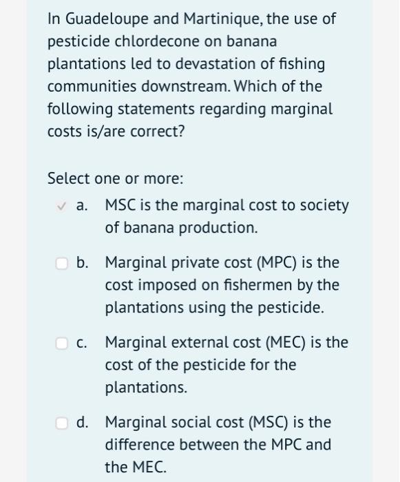 In Guadeloupe and Martinique, the use of pesticide chlordecone on banana plantations led to devastation of fishing communitie
