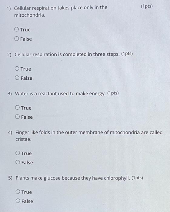 Solved (1 pts) 1) Cellular respiration takes place only in | Chegg.com