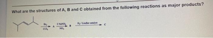 Solved What Are The Structures Of A,B And C Obtained From | Chegg.com