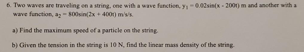 Solved 6. Two waves are traveling on a string, one with a | Chegg.com