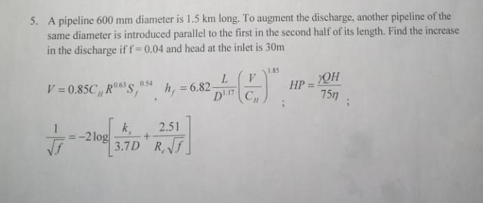 Solved 5. A pipeline 600 mm diameter is 1.5 km long. To | Chegg.com