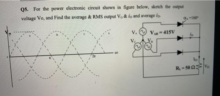 Solved Q5. For the power electronic circuit shown in figure | Chegg.com