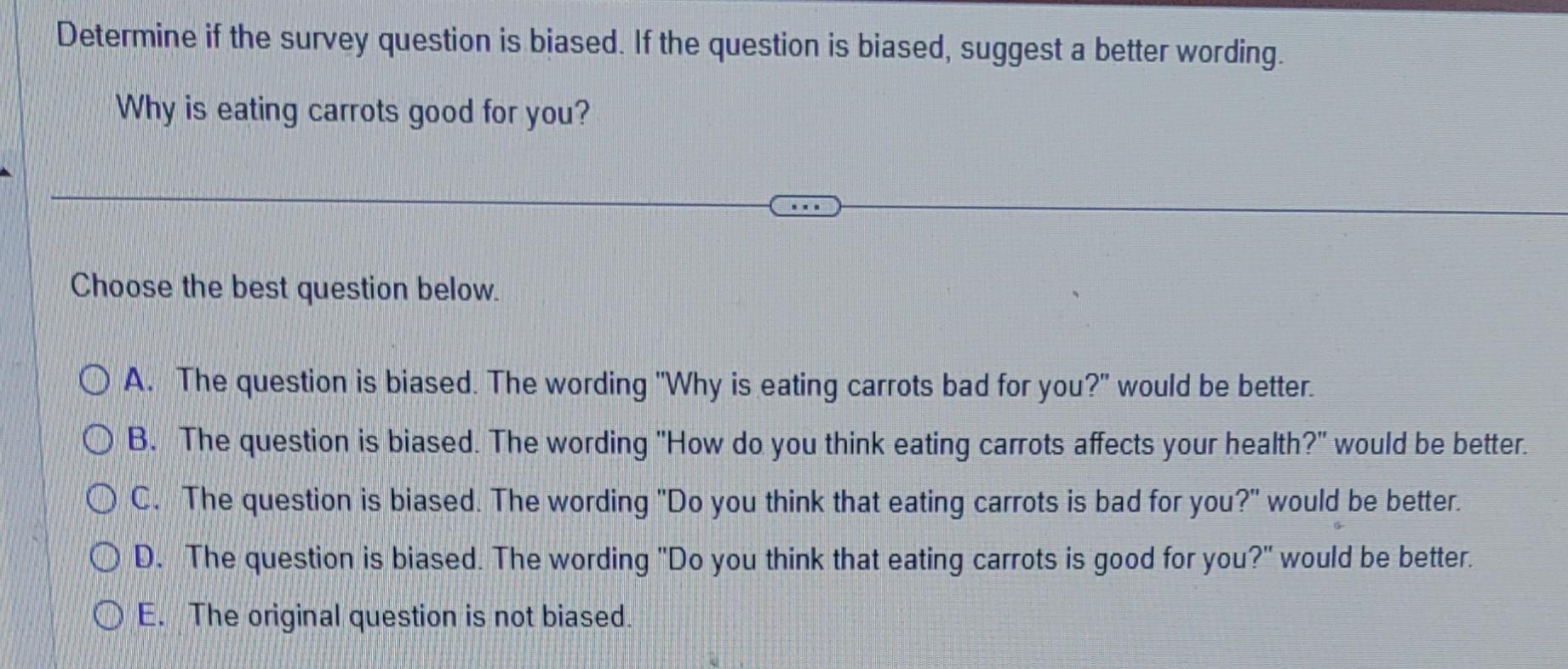 Solved Determine if the survey question is biased. If the