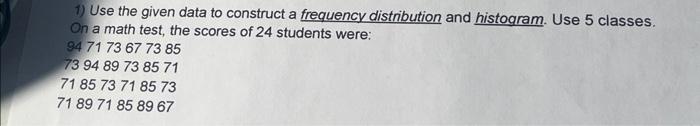 Solved 1) Use the given data to construct a frequency | Chegg.com
