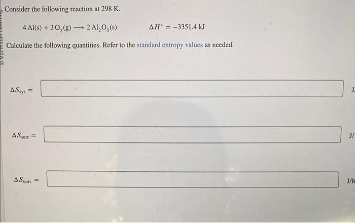 Consider the following reaction at \( 298 \mathrm{~K} \).
\[
4 \mathrm{Al}(\mathrm{s})+3 \mathrm{O}_{2}(\mathrm{~g}) \longrig