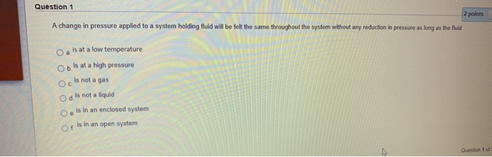 Solved Question 1 2 points A change in pressure applied to a | Chegg.com