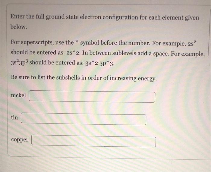 Solved Enter the full ground state electron configuration | Chegg.com