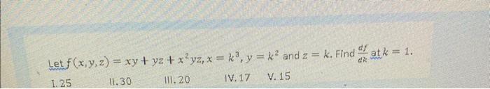 Solved Let F X Y Z Xy Yz X2yz X K3 Y K2 And Z K Find Dkdf