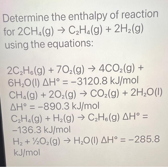 Solved or 2CH4 g C2H4 g 2H2 g using the equations Chegg