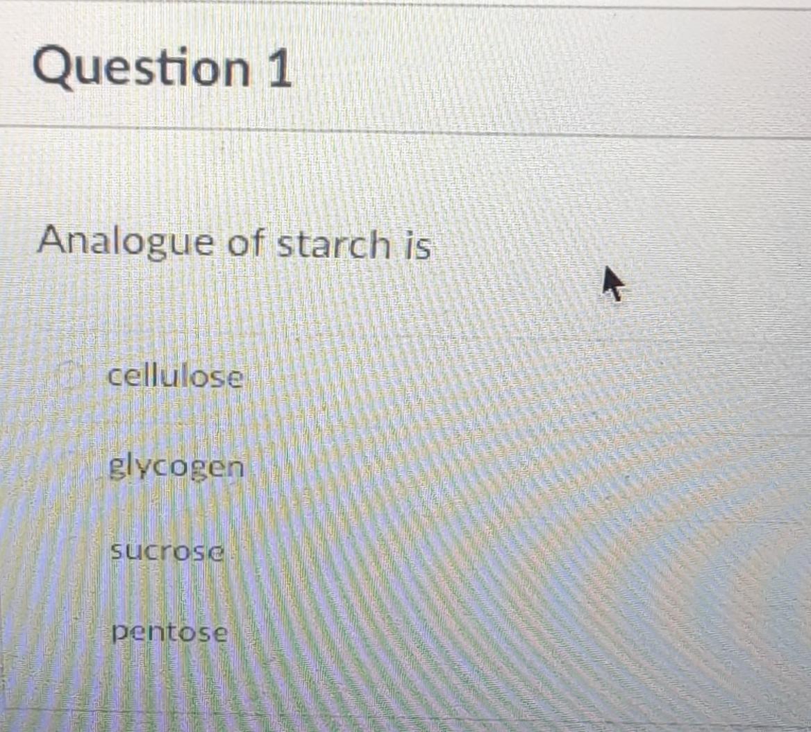 Solved Question 1Analogue of starch | Chegg.com