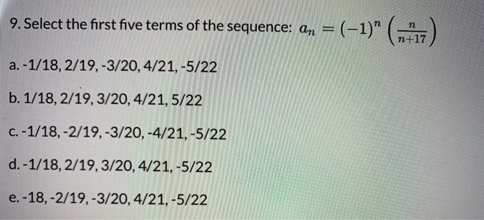 Solved 9. Select the first five terms of the sequence: an = | Chegg.com
