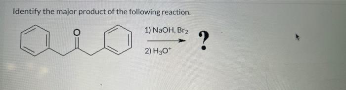 Solved Identify the major product of the following reaction. | Chegg.com