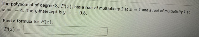 Solved The polynomial of degree 3, P(x), has a root of | Chegg.com
