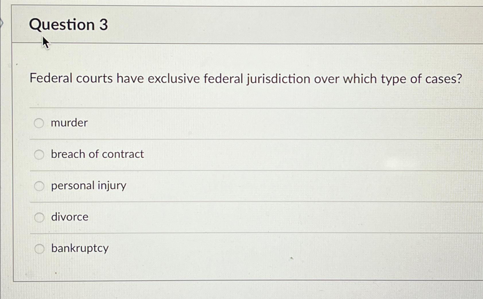 Solved Question 3Federal courts have exclusive federal