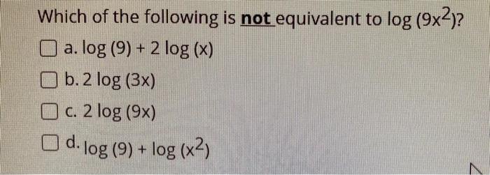 Solved Which of the following is not equivalent to log | Chegg.com