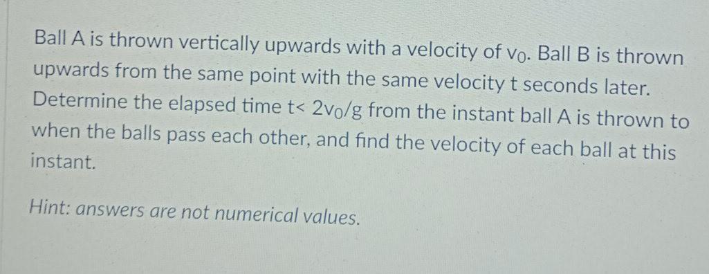 Solved Ball A Is Thrown Vertically Upwards With A Velocity | Chegg.com