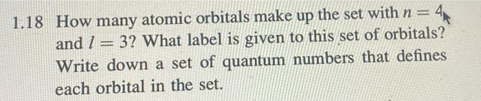 Solved - 1.18 How many atomic orbitals make up the set with | Chegg.com