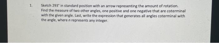 Solved 1. Sketch 293 in standard position with an arrow | Chegg.com