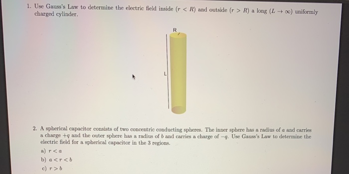 Solved 1. Use Gauss's Law To Determine The Electric Field | Chegg.com