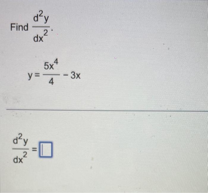 Find \( \frac{d^{2} y}{d x^{2}} \) \[ y=\frac{5 x^{4}}{4}-3 x \] \[ \frac{d^{2} y}{d x^{2}}= \]