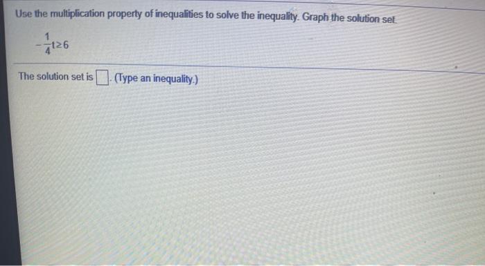 Solved Use the multiplication property of inequalities to | Chegg.com