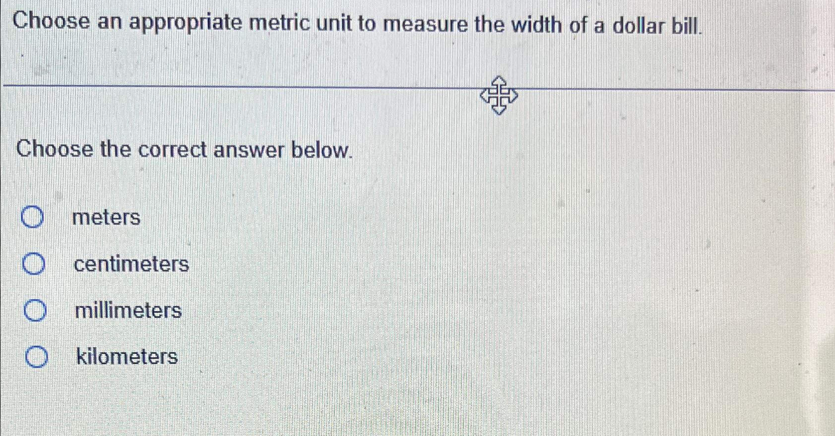 Solved Choose an appropriate metric unit to measure the