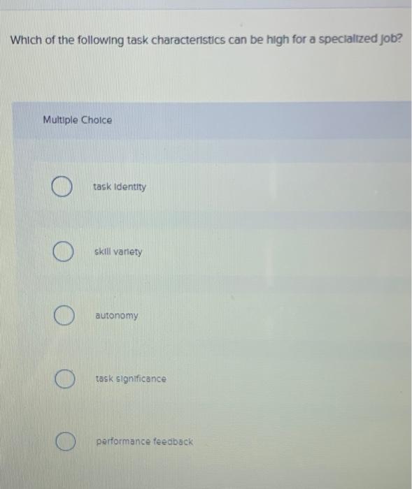 Solved Which of the following task characteristics can be