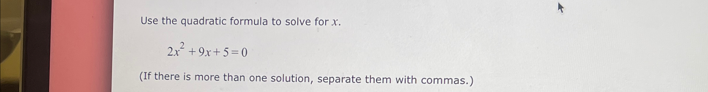 Solved Use the quadratic formula to solve for | Chegg.com