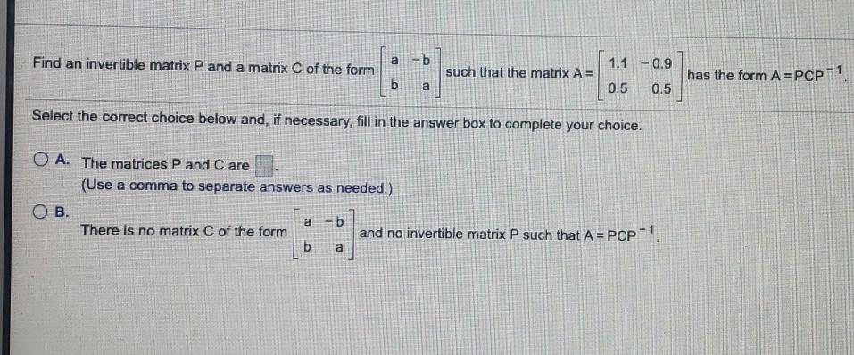 Solved Find an invertible matrix P and a matrix C of the Chegg