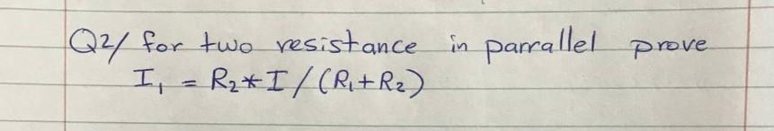 Solved Q2/ for two resistance in Ir = R2*I/(Ri+R2) parrallel | Chegg.com