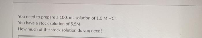 Solved You need to prepare a 100 mL solution of 1.0 M HCI. | Chegg.com