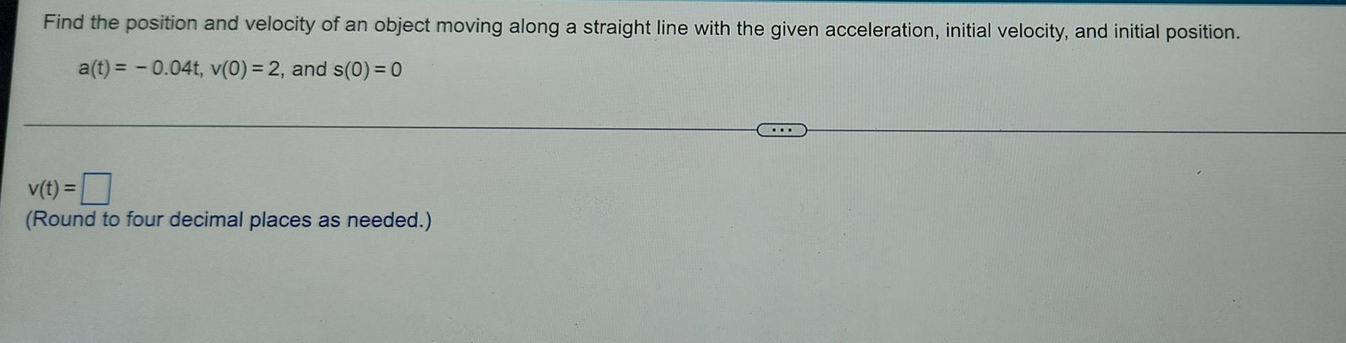 Solved Find the position and velocity of an object moving | Chegg.com