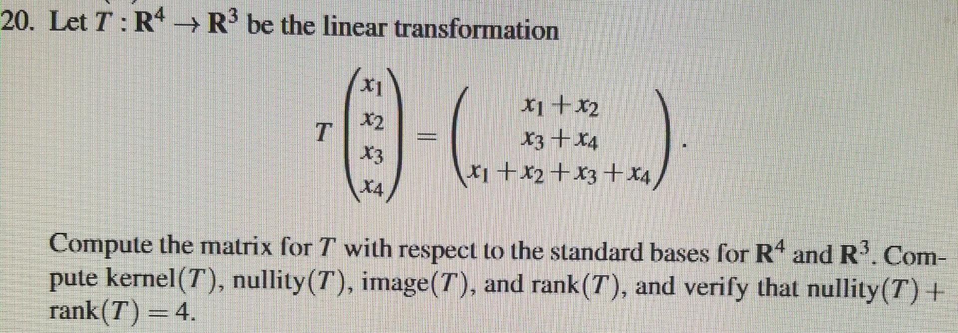 Solved 20 Let Tr4 →→ R³ Be The Linear Transformation T X3 5426