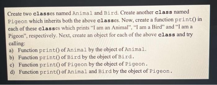 Solved Create two classes named Animal and Bird. Create | Chegg.com