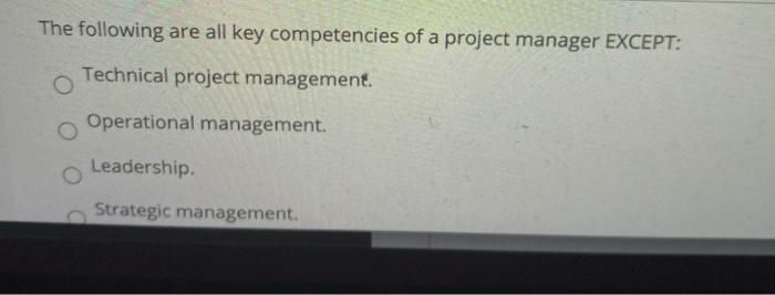 Solved The following are all key competencies of a project | Chegg.com