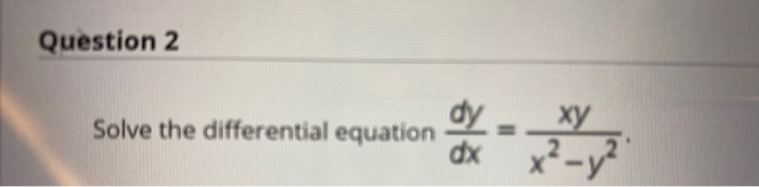 Solved Question 2 dy_y Solve the differential equation 5 지 | Chegg.com