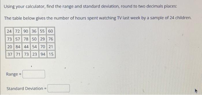 Solved Using your calculator, find the range and standard | Chegg.com