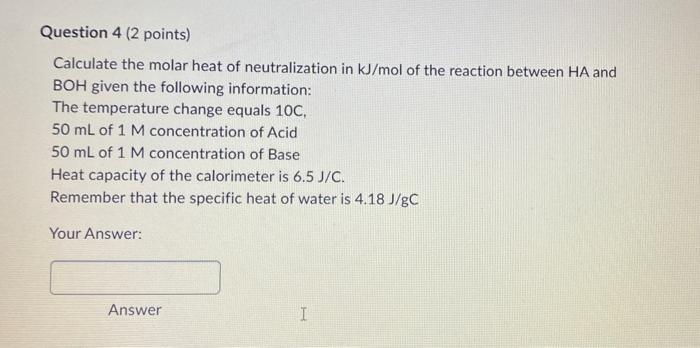 Solved Question 4 ( 2 Points) Calculate The Molar Heat Of | Chegg.com