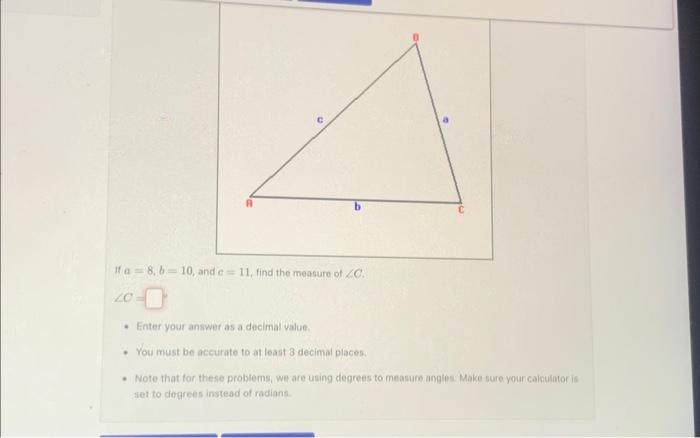 Solved If a=8,b=10, and c=11, find the measure of ∠C. ∠C= - | Chegg.com