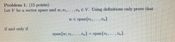 Solved Problem 1. (15 points) Let V be a vector space and w, | Chegg.com
