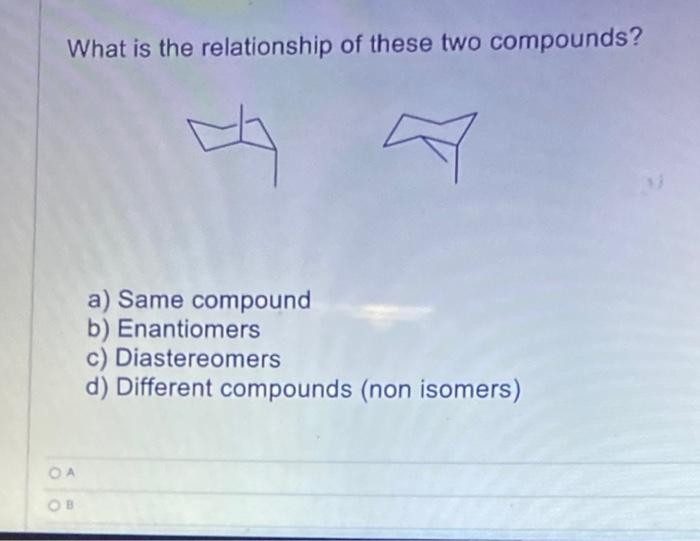 Solved What is the relationship of these two compounds? 다 a)