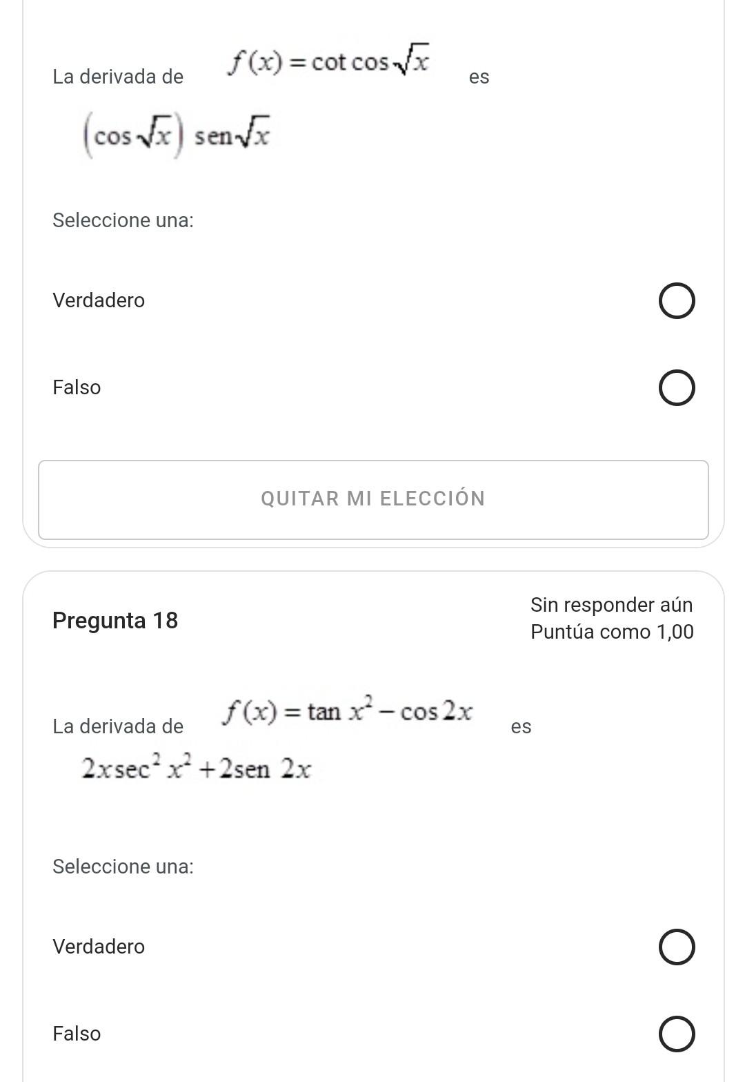 La derivada de \( f(x)=\cot \cos \sqrt{x} \) es \[ (\cos \sqrt{x}) \operatorname{sen} \sqrt{x} \] Seleccione una: Verdadero