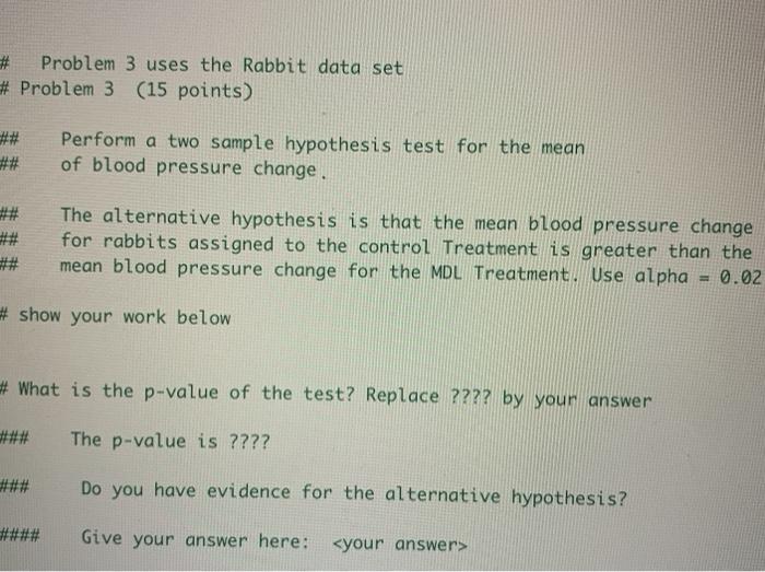 Solved Problem 3 uses the Rabbit data set # Problem 3 (15 | Chegg.com
