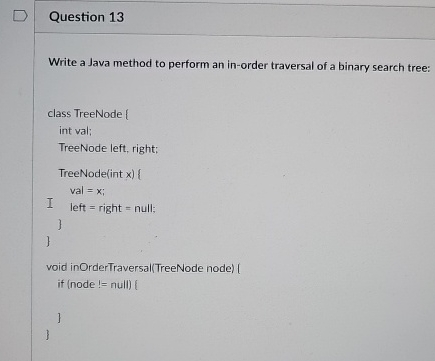 Solved Question 13Write a Java method to perform an in-order | Chegg.com