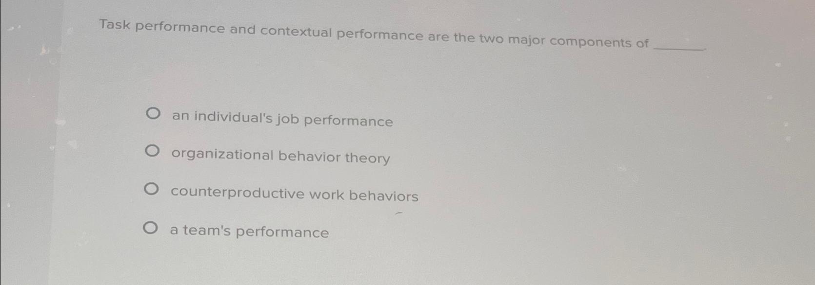 Solved Task performance and contextual performance are the | Chegg.com