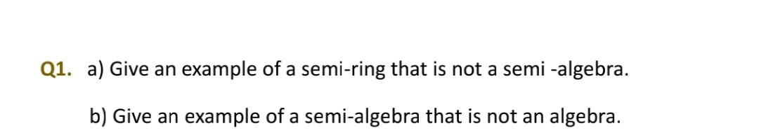 Solved Q1. a) Give an example of a semi-ring that is not a | Chegg.com