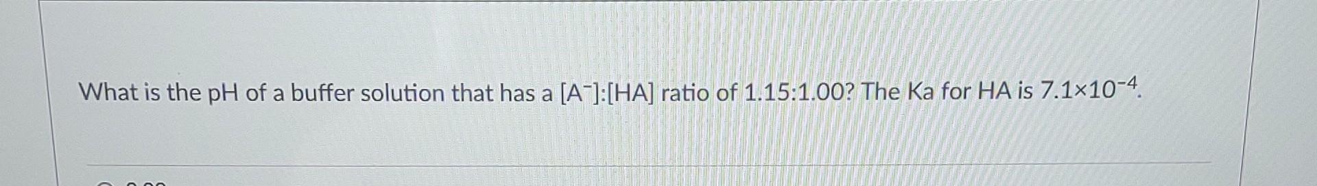 Solved What is the pH of a buffer solution that has a [A−]: | Chegg.com