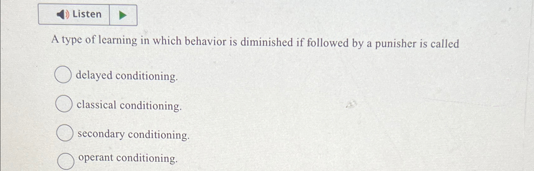 Solved ListenA type of learning in which behavior is | Chegg.com