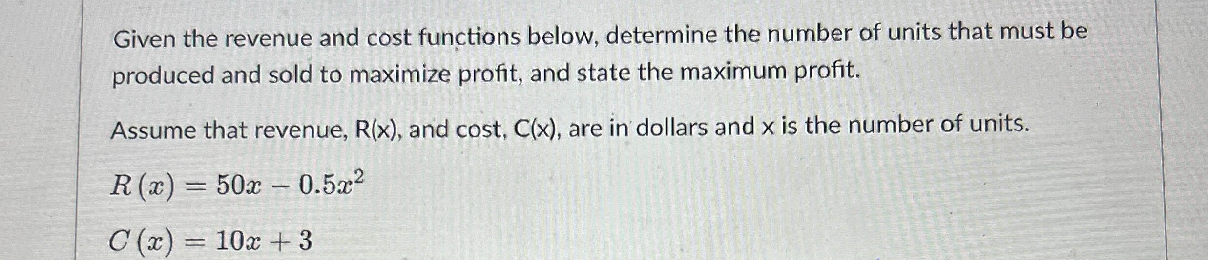 Solved Given the revenue and cost functions below, determine | Chegg.com