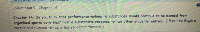 This is a grade discus Forum: Unit 9 - Chapter 14 Chapter 14: Do you think that performance-enhancing substances should conti